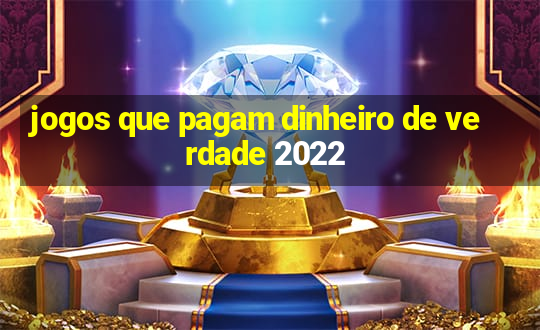 jogos que pagam dinheiro de verdade 2022