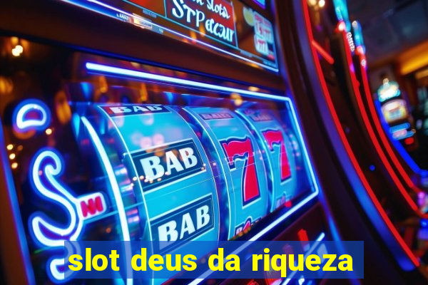 slot deus da riqueza