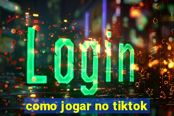 como jogar no tiktok