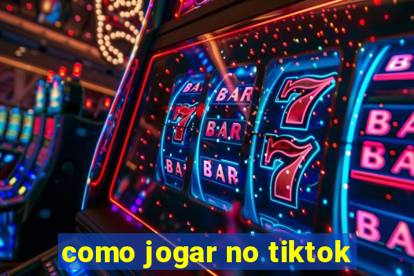 como jogar no tiktok