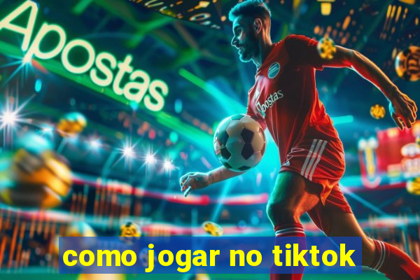 como jogar no tiktok