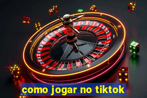 como jogar no tiktok