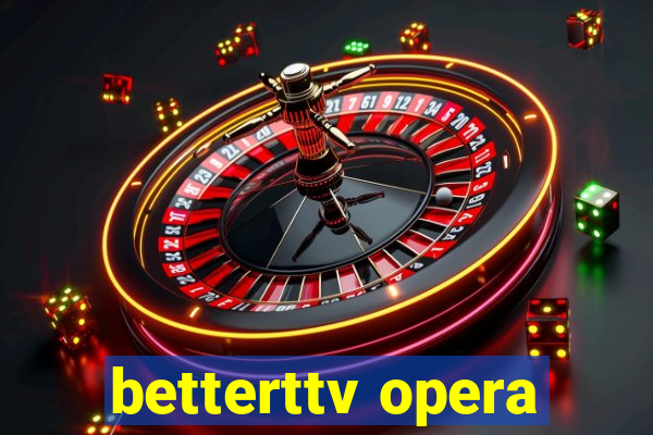 betterttv opera