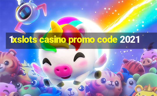 1xslots casino promo code 2021