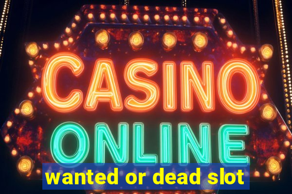 wanted or dead slot