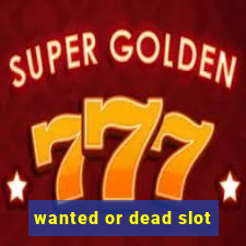 wanted or dead slot