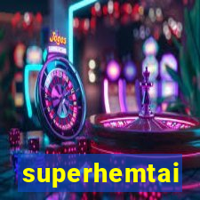 superhemtai