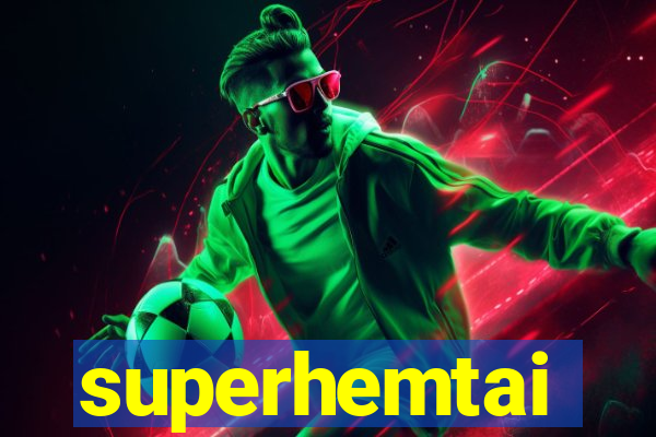 superhemtai