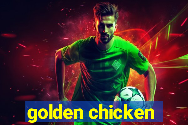 golden chicken