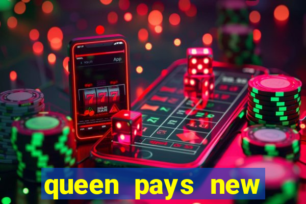 queen pays new slot release