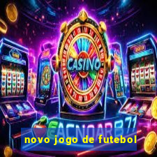 novo jogo de futebol