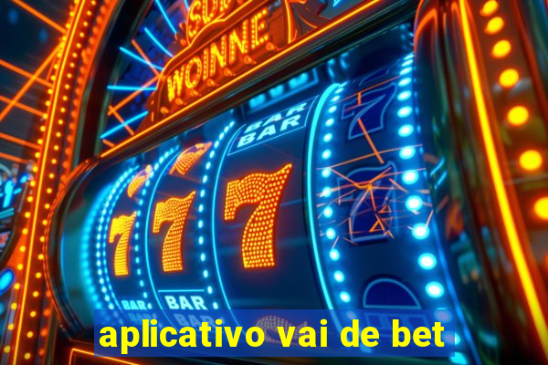 aplicativo vai de bet