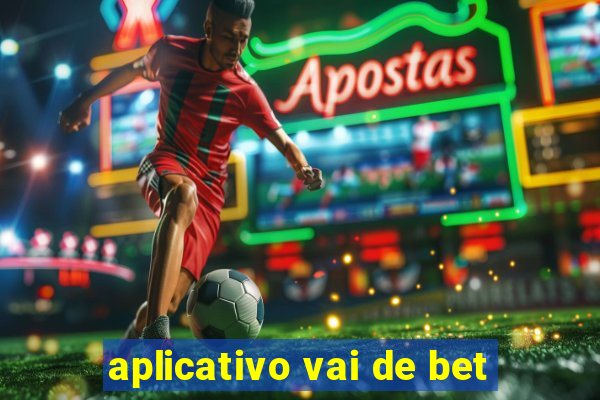 aplicativo vai de bet