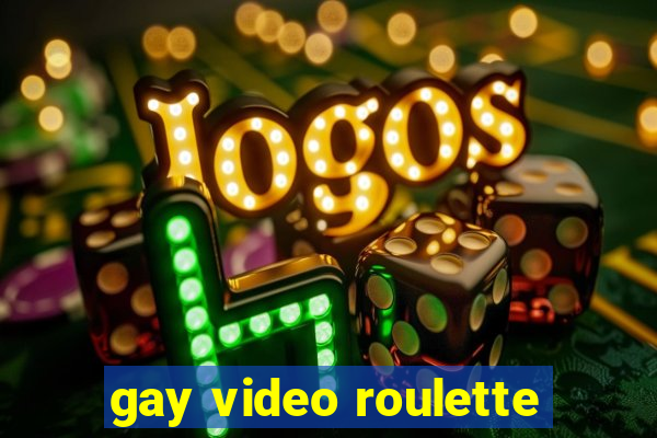 gay video roulette