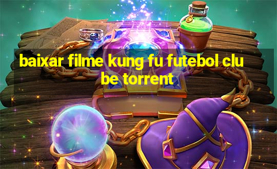 baixar filme kung fu futebol clube torrent