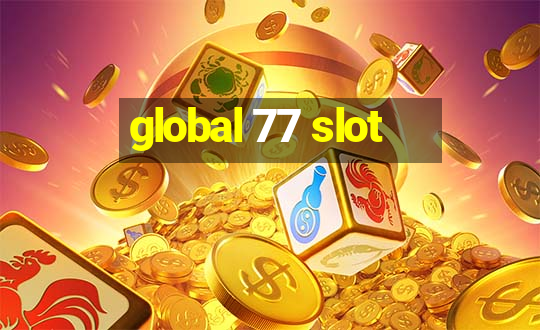 global 77 slot