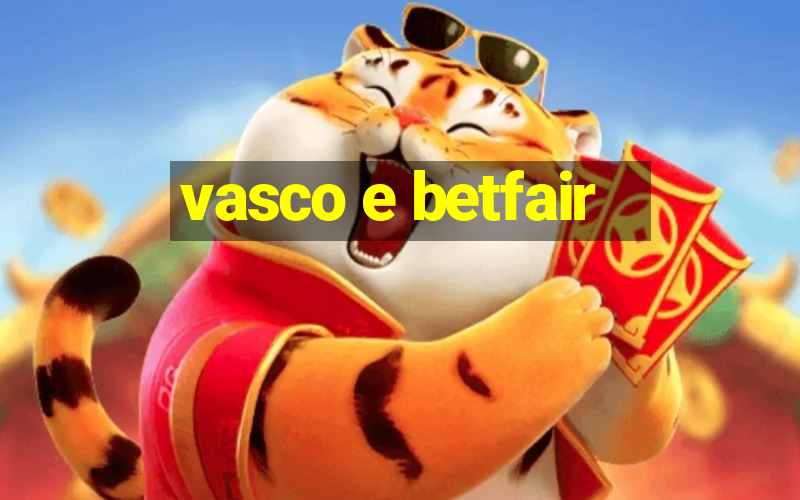 vasco e betfair