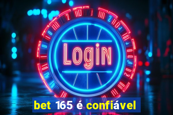 bet 165 é confiável