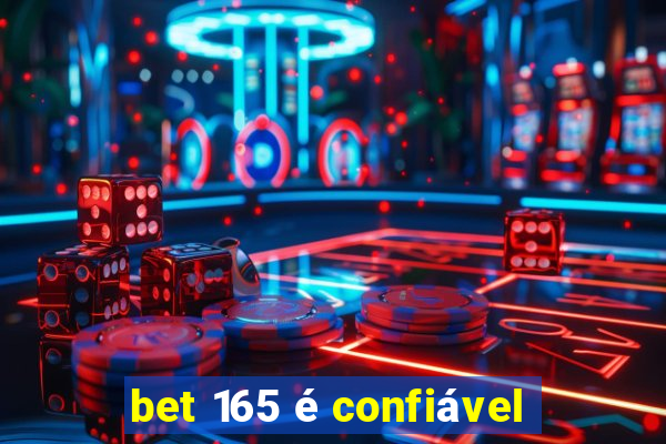 bet 165 é confiável