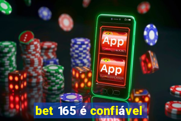 bet 165 é confiável