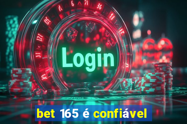 bet 165 é confiável