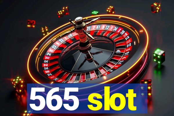 565 slot