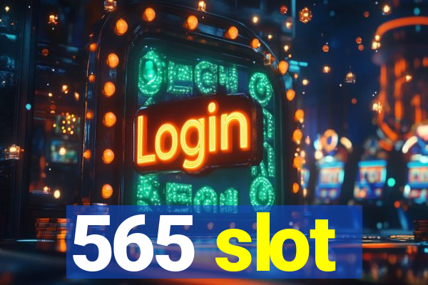 565 slot