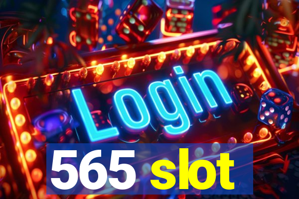 565 slot