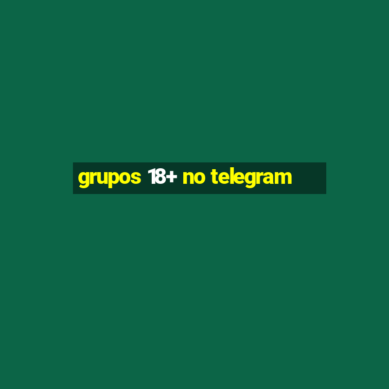 grupos 18+ no telegram