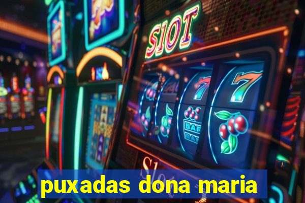 puxadas dona maria