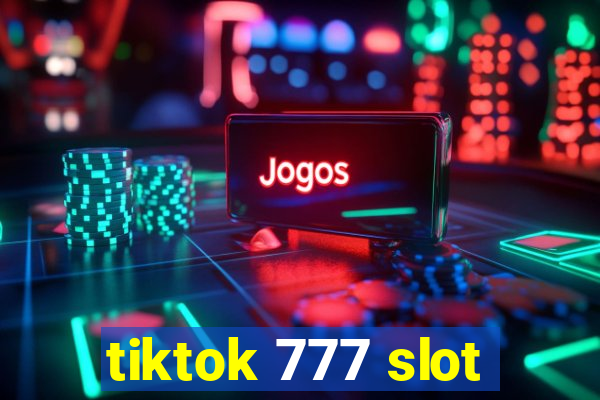 tiktok 777 slot