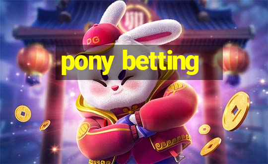 pony betting