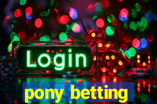 pony betting