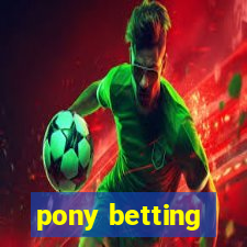 pony betting