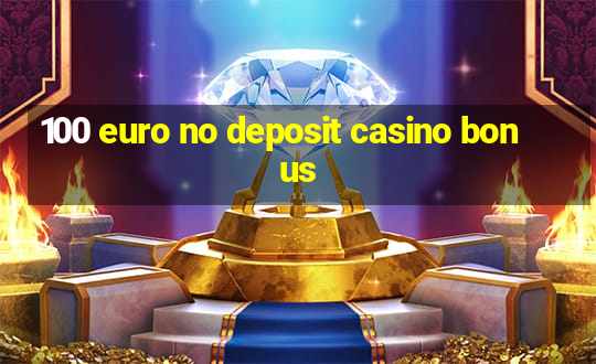 100 euro no deposit casino bonus