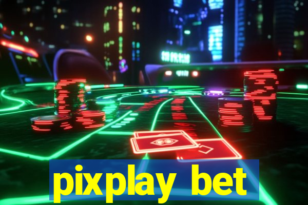 pixplay bet