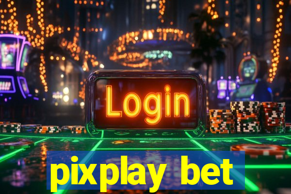 pixplay bet