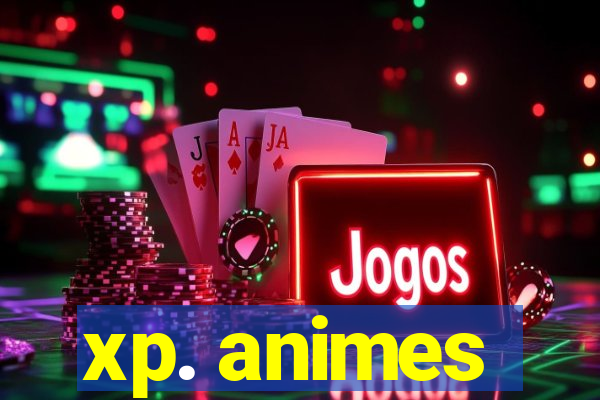 xp. animes