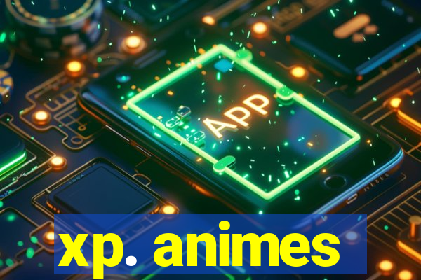 xp. animes