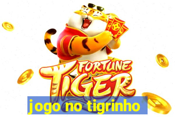 jogo no tigrinho