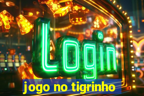 jogo no tigrinho