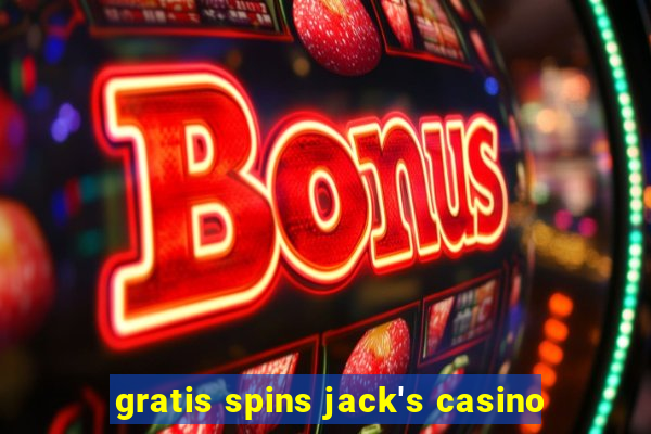 gratis spins jack's casino