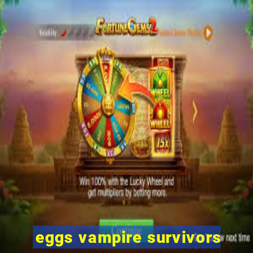 eggs vampire survivors