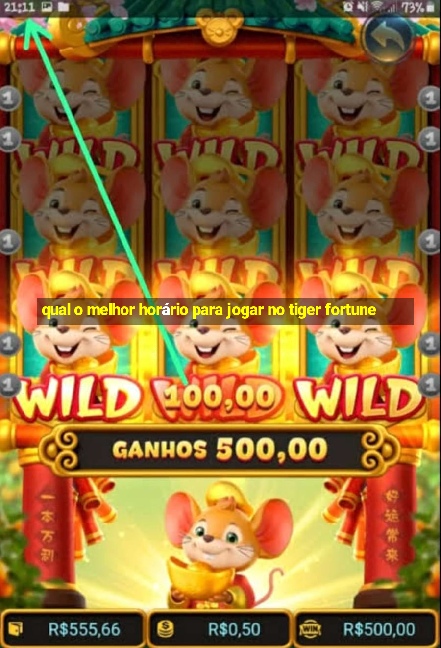 qual o melhor horário para jogar no tiger fortune