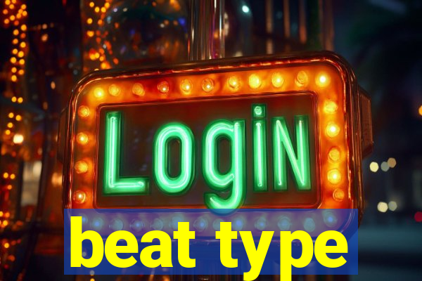 beat type