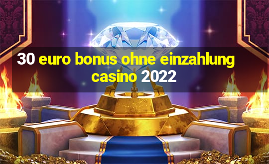 30 euro bonus ohne einzahlung casino 2022