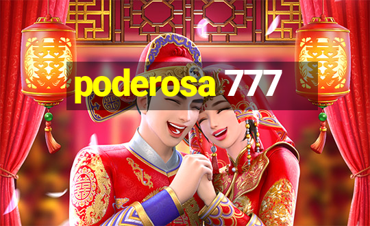 poderosa 777