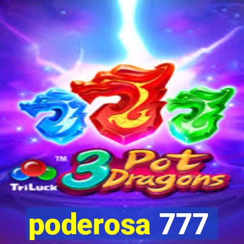 poderosa 777