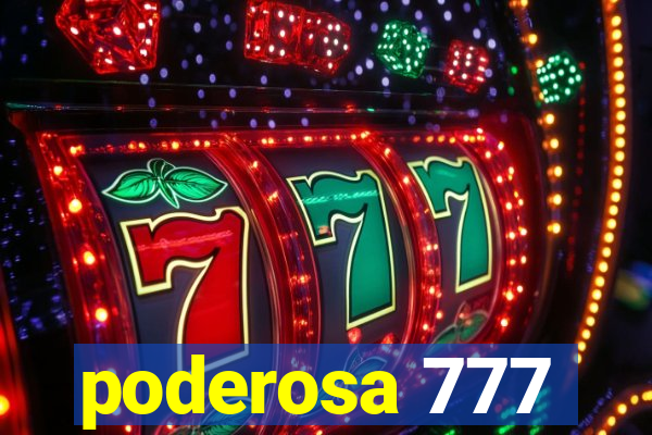 poderosa 777