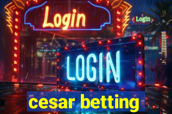 cesar betting